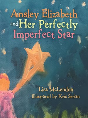 cover image of Ansley Elizabeth and Her Perfectly Imperfect Star